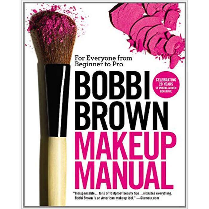 Bobbi Brown Makeup Manual: For Everyone from Beginner to Pro